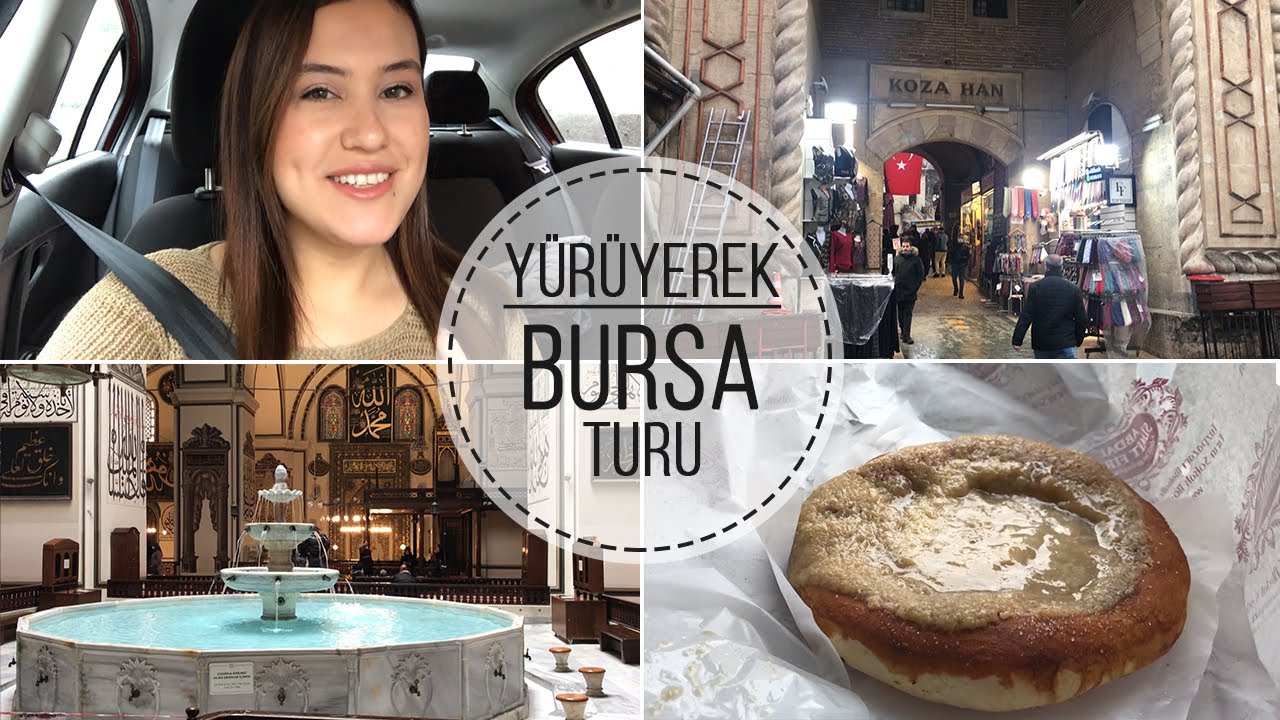 Yürüyerek Bursa'da Gezilecek Yerler | Ulu Cami | Koza Han | Kapalı Çarşı | Tahinli Pide