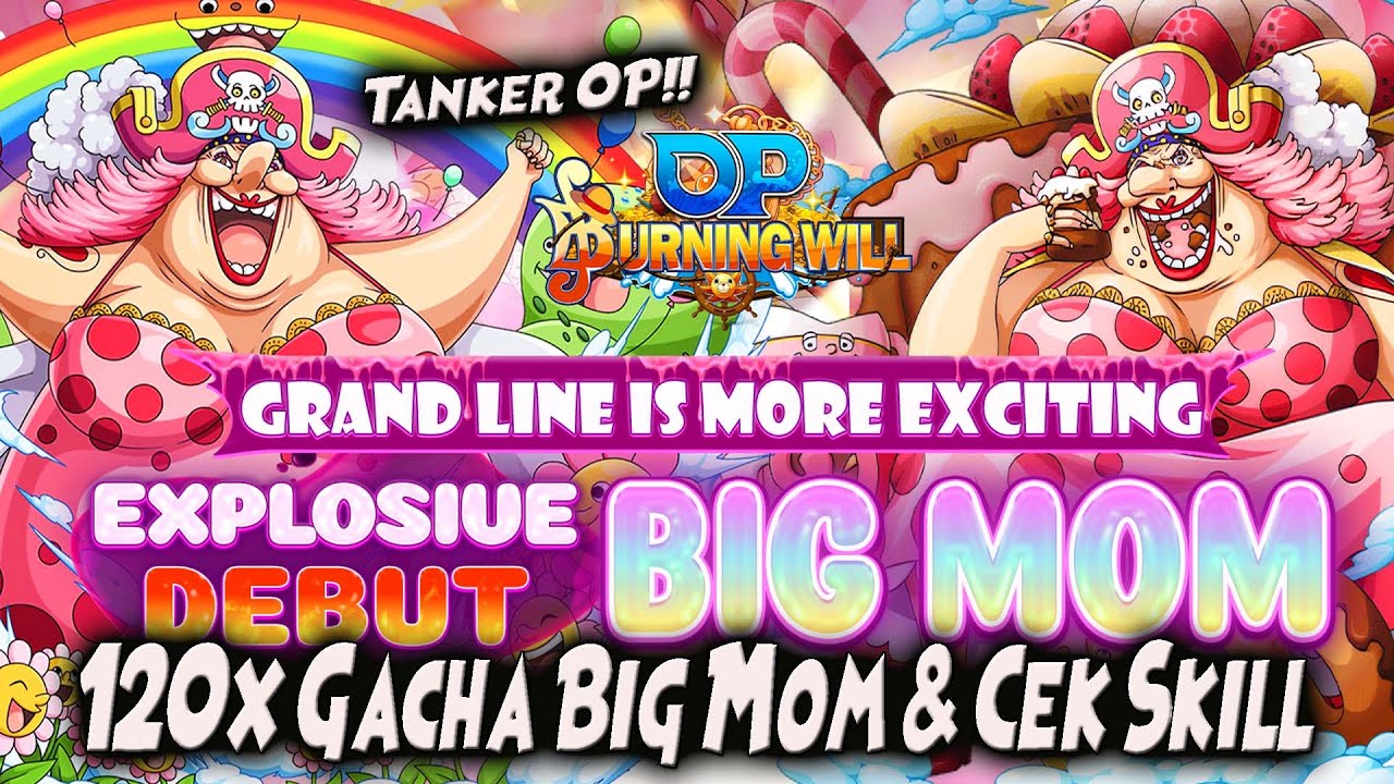 MAMA BESAR RILIS! 120x GACHA BIG MOM "TANKER TIER SS" 🔥 ONE PIECE BURNING WILL