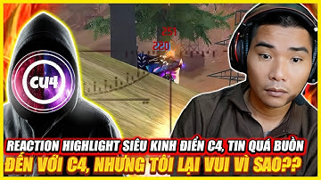 REACTION HIGHLIGHT C4 SIÊU KINH ĐIỂN , TIN BUỒN ĐẾN VỚI C4 KẾT THÚC TRIỀU ĐẠI  , NHƯNG TÔI LẠI VUI ?
