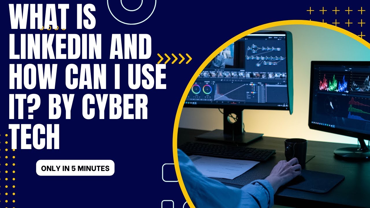 What Is LinkedIn And How Can I Use It? By Cyber Tech - YouTube