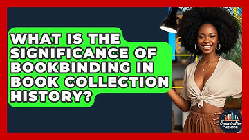 What Is The Significance Of Bookbinding In Book Collection History? - Your Organization Mentor