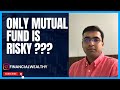 Is Only Mutual fund is Risky ??? By Financial Wealthy