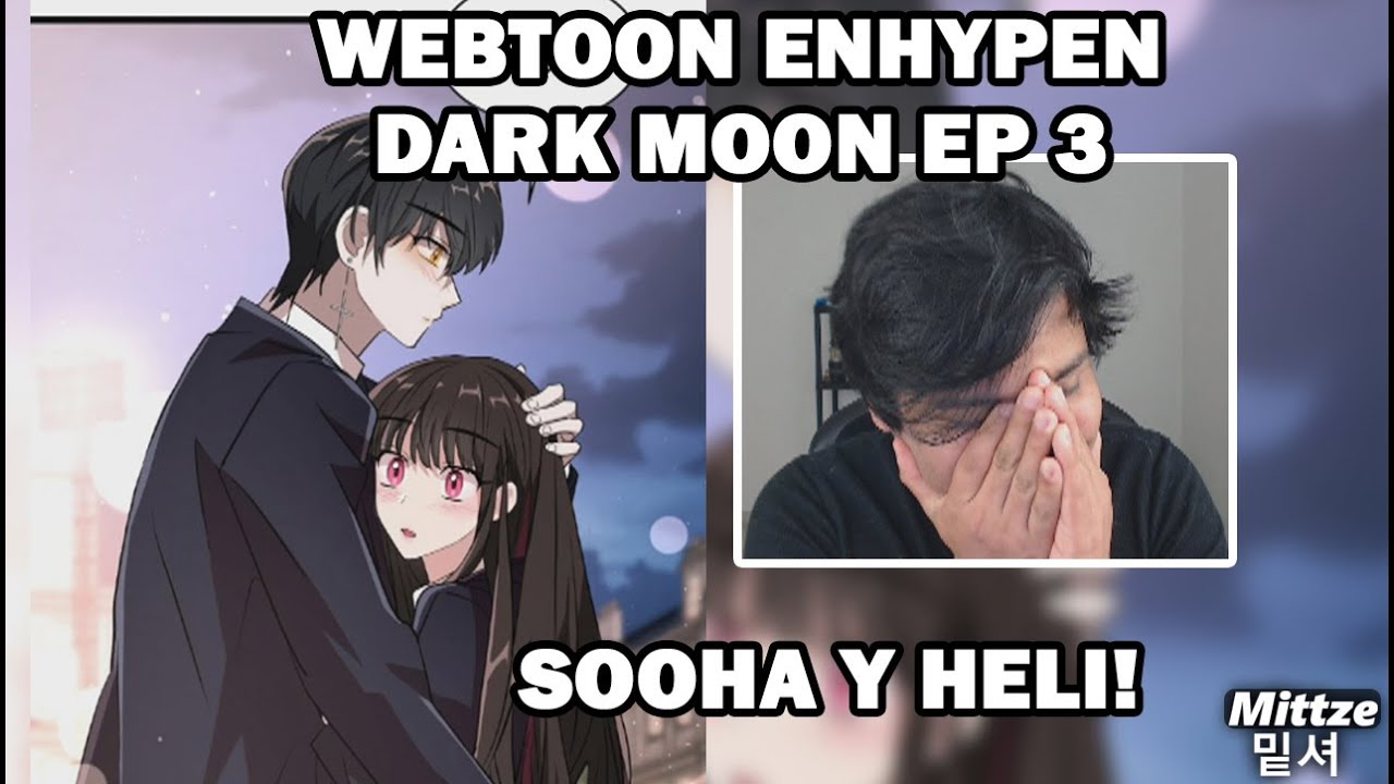 Webtoon de Enhypen "Dark Moon" Ep 3 Reacción! Heli, Sooha y alguien más...| Mittze