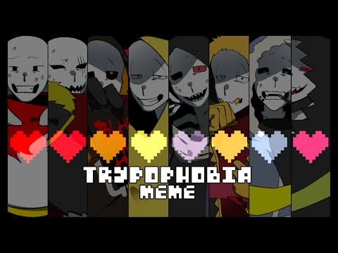 TRYPOPHOBIA｜meme｜UndertaleAU