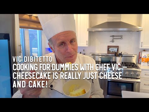 Cooking for Dummies with Chef Vic — cheesecake is really just cheese and cake!