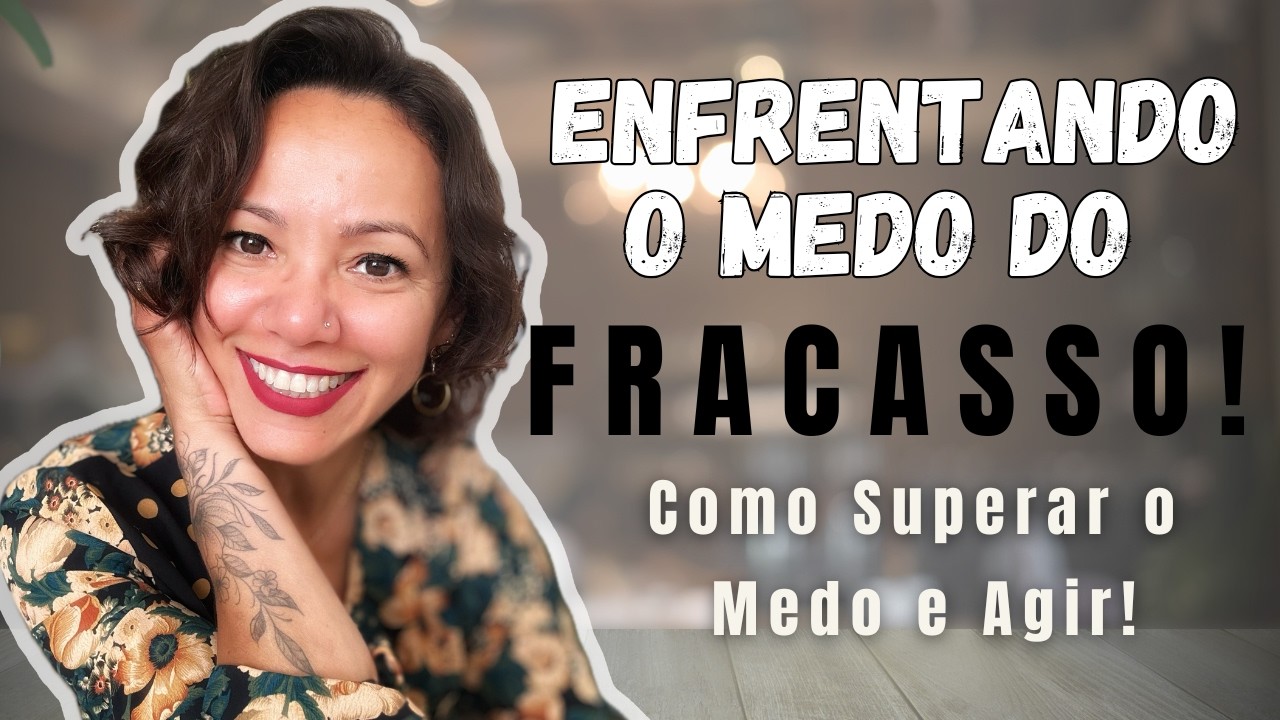 Enfrentando o Medo do Fracasso - Estratégias para Superar o Medo e Agir ...