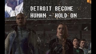 DETROIT BECOME HUMAN - HOLD ON SONG - 1080p