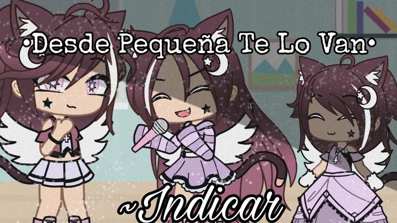 || Desde Pequeña Te Lo Van A Indicar || • M C Via • || Gacha Club
