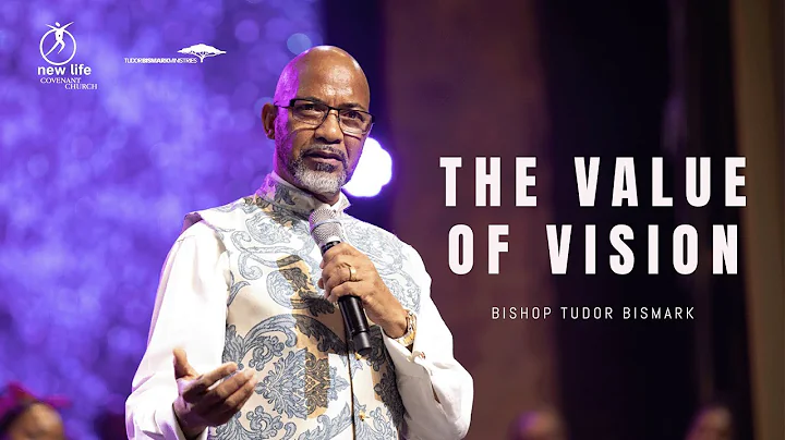 Bishop Tudor Bismark | The Value Of Vision