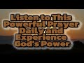 Listen to This Powerful Prayer Daily and Experience God's Power
