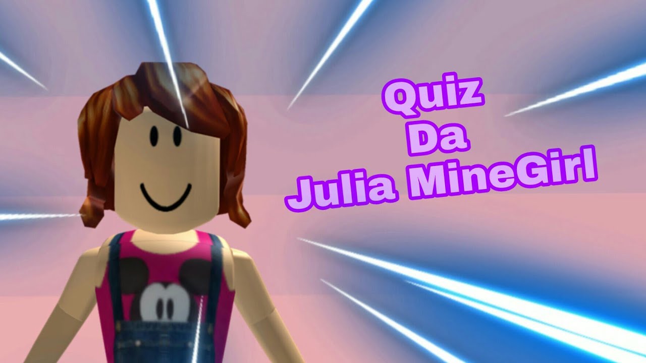 QUIZ DA JULIA MINEGIRL! (atualizado 2023)