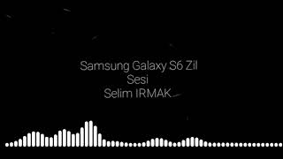 Samsung Galaxy S6 Zil Sesi Selim Irmak