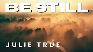 Julie True - Be Still