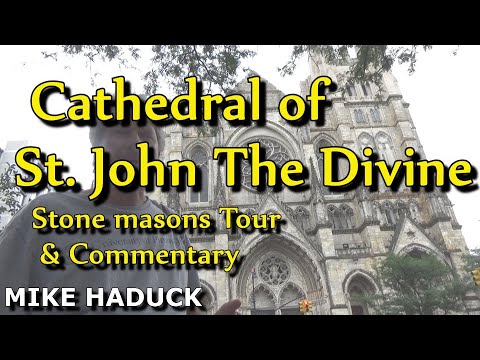 THE CATHEDRAL OF ST. JOHN THE DIVINE, (A stonemasons commentary) Mike Haduck