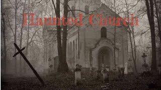 1800’s Haunted Church