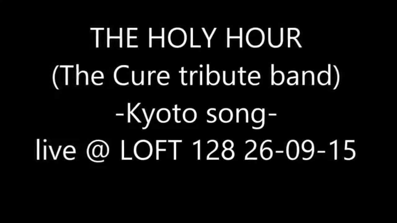 THE HOLY HOUR (The Cure tribute band) -KYOTO SONG- live @ LOFT 26-09-15
