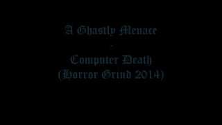 A Ghastly Menace - Computer Death