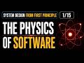 System Design First Principles: The Physics of Software [Video 1/15]