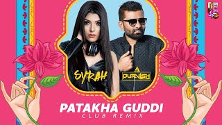 Patakha Guddi Club Remix Dj Syrah & Dj Purvish Nooran Sisters