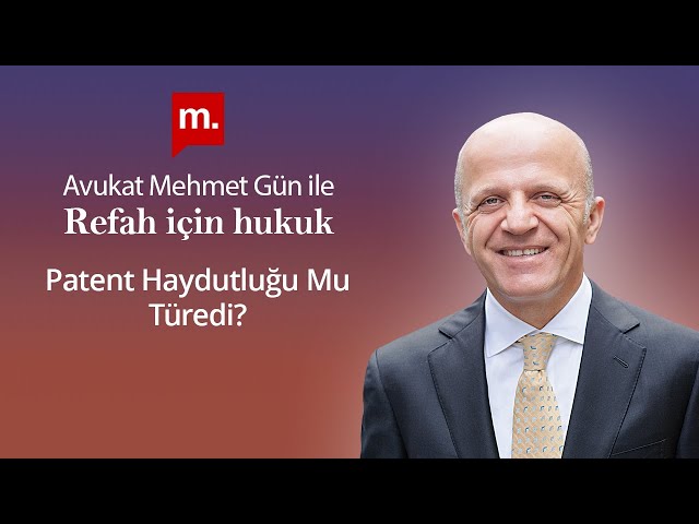 Refah İçin Hukuk - 65 -  Patent Haydutluğu Mu Türedi?