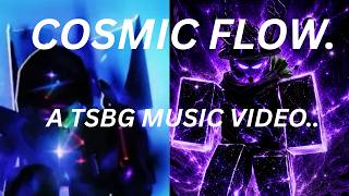 Cosmic Flow | A TSB Music Video.