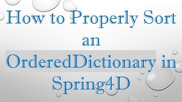How to Properly Sort an OrderedDictionary in Spring4D
