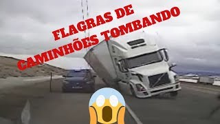 Melhores Flagras De Caminhões Tombando Caminhões Tombando Nas Ruas