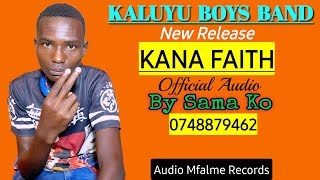 Kana Faith By Kaluyu Boys Band Official Audio