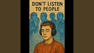 Download Lagu Don't Listen To People.l MP3