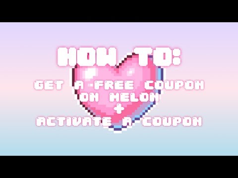 ♡ how to get a free coupon on melon + how to activate a coupon ♡ pixelsehun