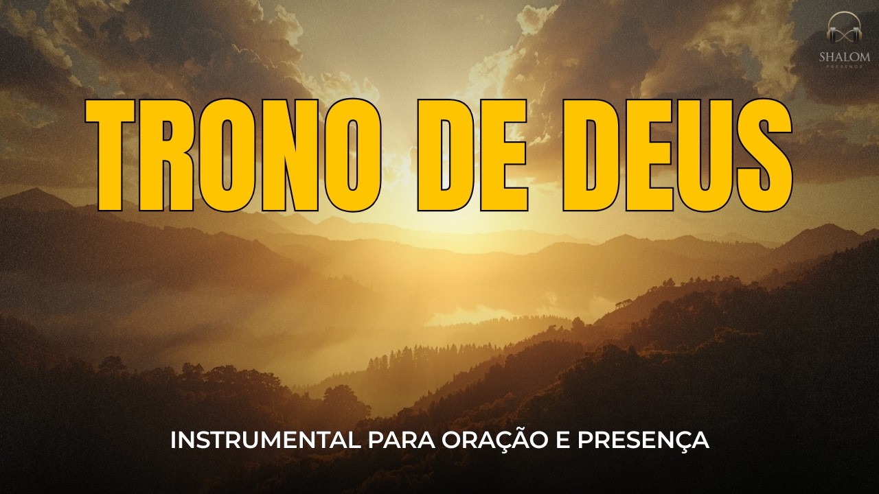 Aproxime-se do Trono de Deus Agora - Instrumental para Oração e Presença | SHALOM PRESENCE