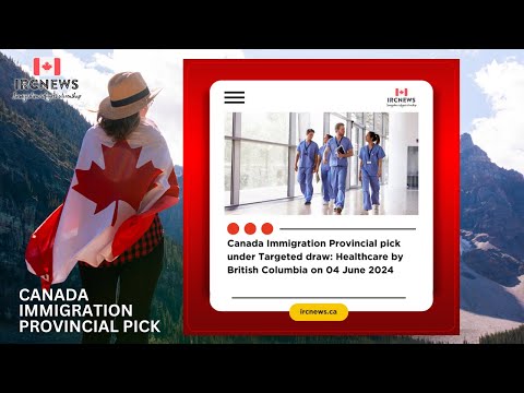Provincial pick under Targeted draw: Healthcare by British Columbia on 04 June 2024