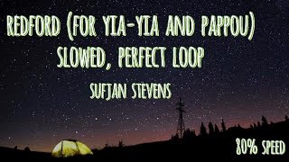redford (for yia-yia and pappou) by sufjan stevens || slowed, perfect loop || 20 minutes