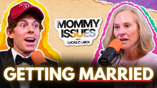 Lucas Zelnick is Getting MARRIED | Mommy Issues Podcast