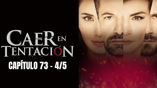 Caer En Tentación | Capítulo 73 - 4/5