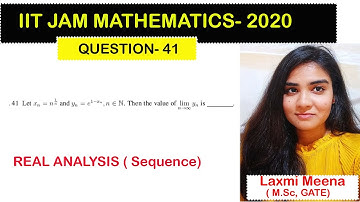 IIT JAM MATH- 2020|| SOLUTION Q-41||SEQUENCE|| REAL ANALYSIS|| CLOSER 2 MATHEMATICS|| LAXMI MEENA