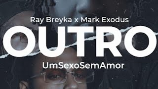 Ray Breyka x Mark Exodus - Outro: UmSexoSemAmor