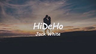 Jack White - HiDeHo (Lyrics) 🎵