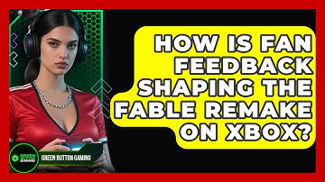 How Is Fan Feedback Shaping The Fable Remake On Xbox? - Green Button Gaming