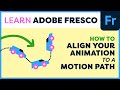 How to align your animation to a motion path in adobe fresco