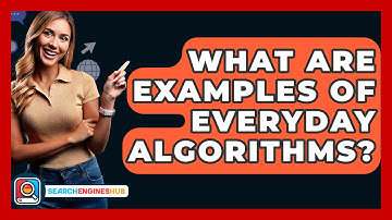 What Are Examples Of Everyday Algorithms? - SearchEnginesHub.com