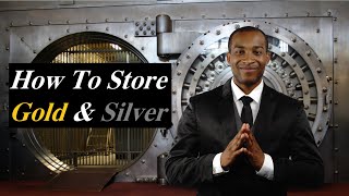 How To Store Gold & Silver