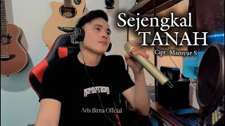 Sejengkal Tanah | Mansyur S- Cover Aris Bima 