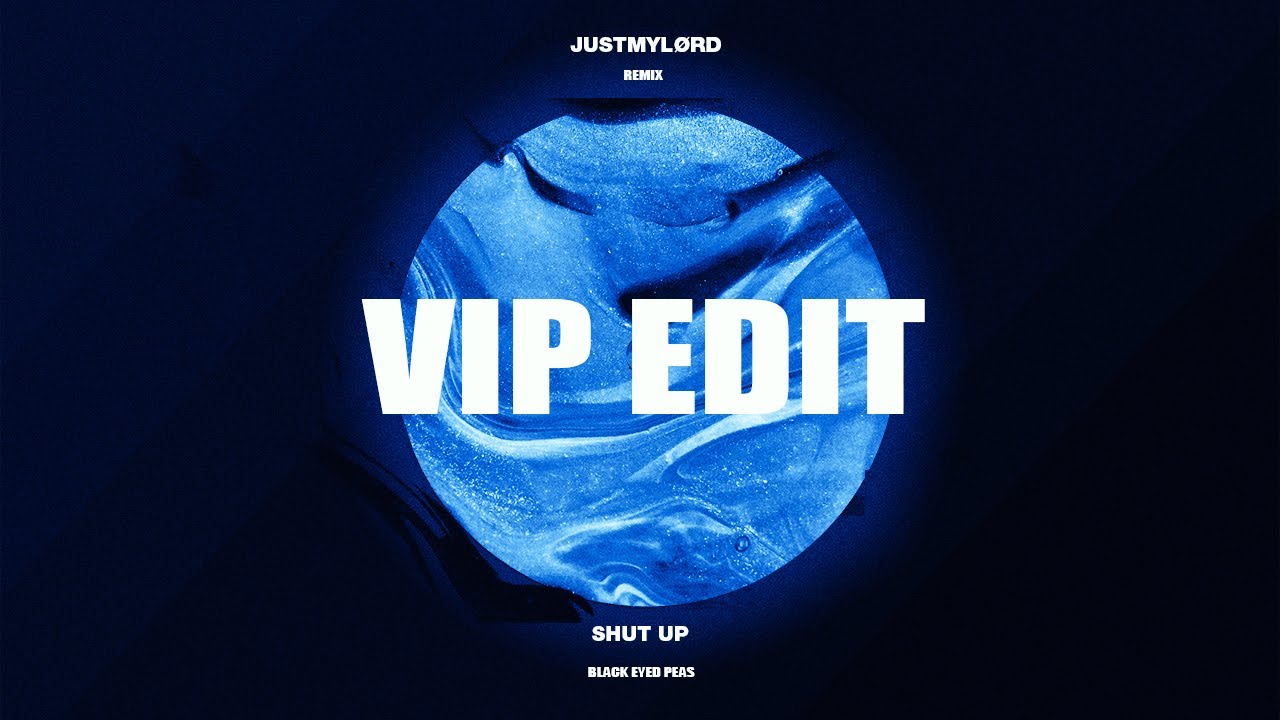 Black Eyed Peas - Shut Up (Justmylørd VIP Edit) [TECH HOUSE]