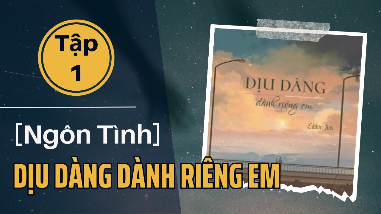 Dịu Dàng Dành Riêng Em Tập 1