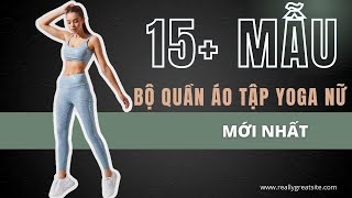 15  Mẫu bộ quần áo tập yoga nữ mới nhất - Thể thao YES
