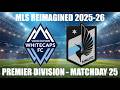 MLS REIMAGINED Premier Division 2025-26 MD25 - Vancouver Whitecaps (12th) vs Minnesota United (13th)