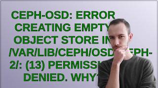ceph-osd: error creating empty object store in /var/lib/ceph/osd/ceph-2/: (13) Permission denied....