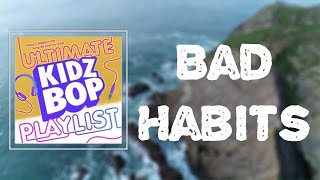 KIDZ BOP Kids - Bad Habits (Lyrics)
