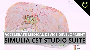 Accelerate Medical Device Development Using SIMULIA CST Studio Suite